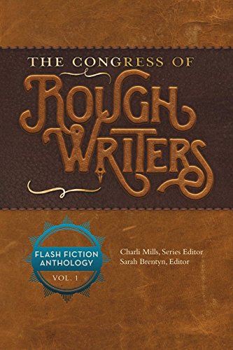 The Congress of Rough Writers Flash Fiction Anthology Vol 1