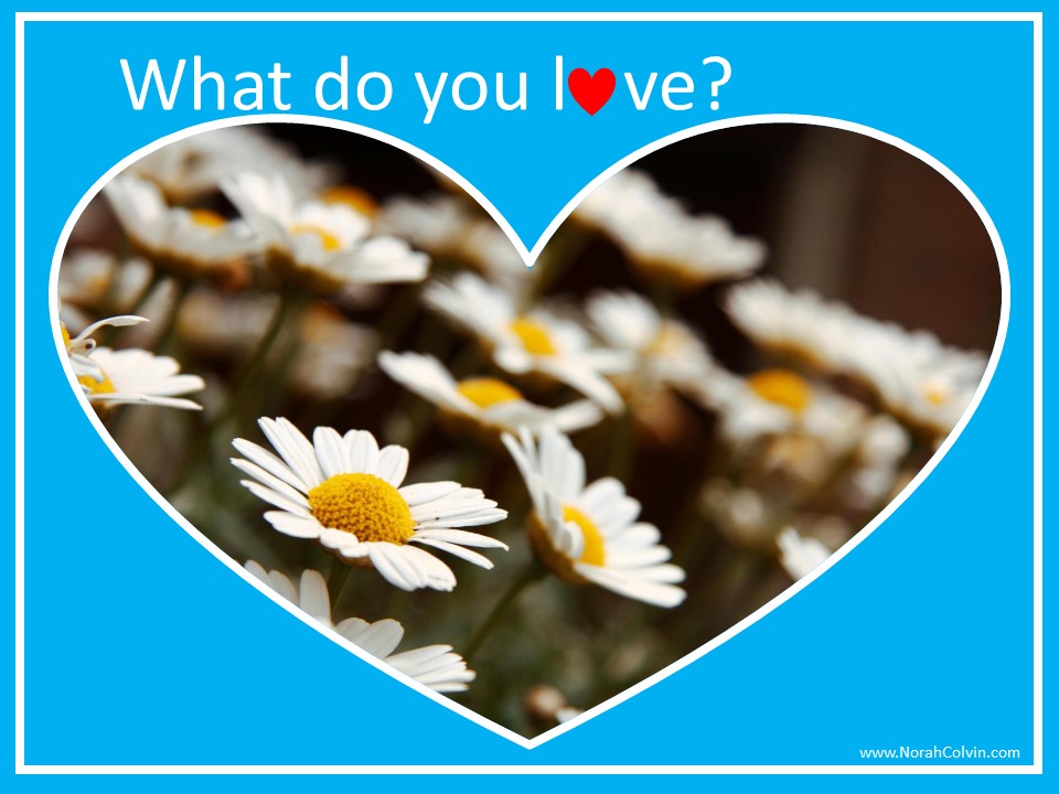 What do you&nbsp;love?