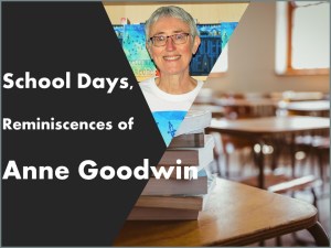 School Days Reminiscences of Anne Goodwin