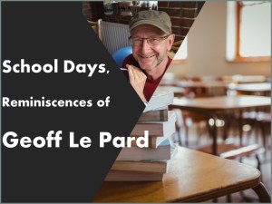 Geoff Le Pard's reminiscences of school days