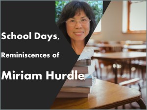 School days reminiscences of Miriam Hurdle