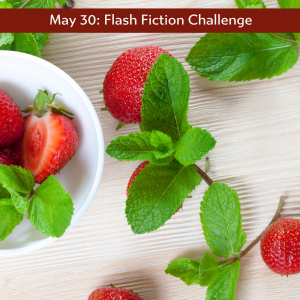 Carrot Ranch flash fiction challenge strawberries and mint