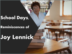 School Days, Reminiscences of Joy Lennick