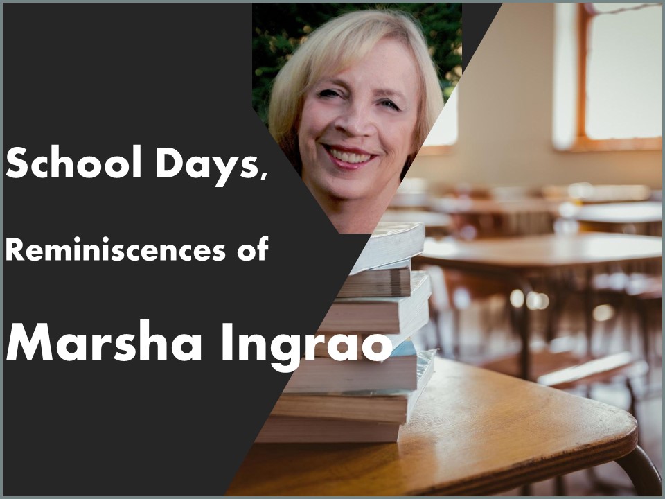 School Days Reminiscences of Marsha Ingrao
