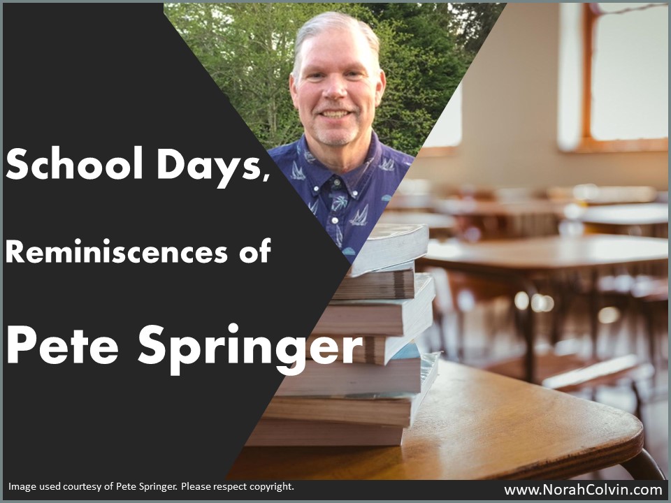 School Days, Reminiscences of Pete&nbsp;Springer