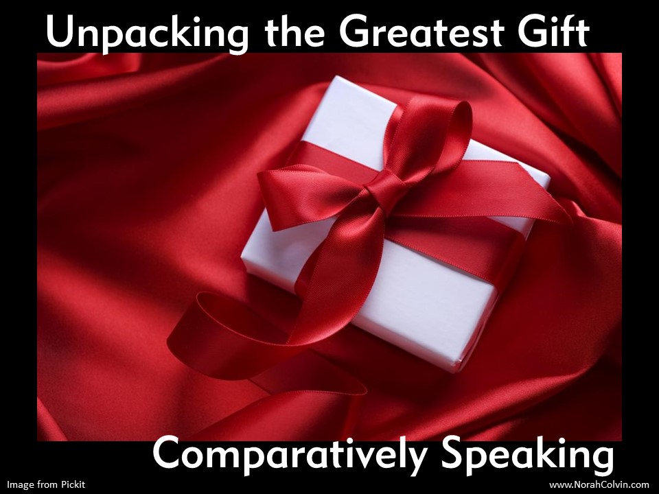 Unpacking the greatest gift — comparatively&nbsp;speaking