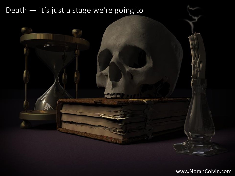Death — It’s just a stage we’re going&nbsp;to