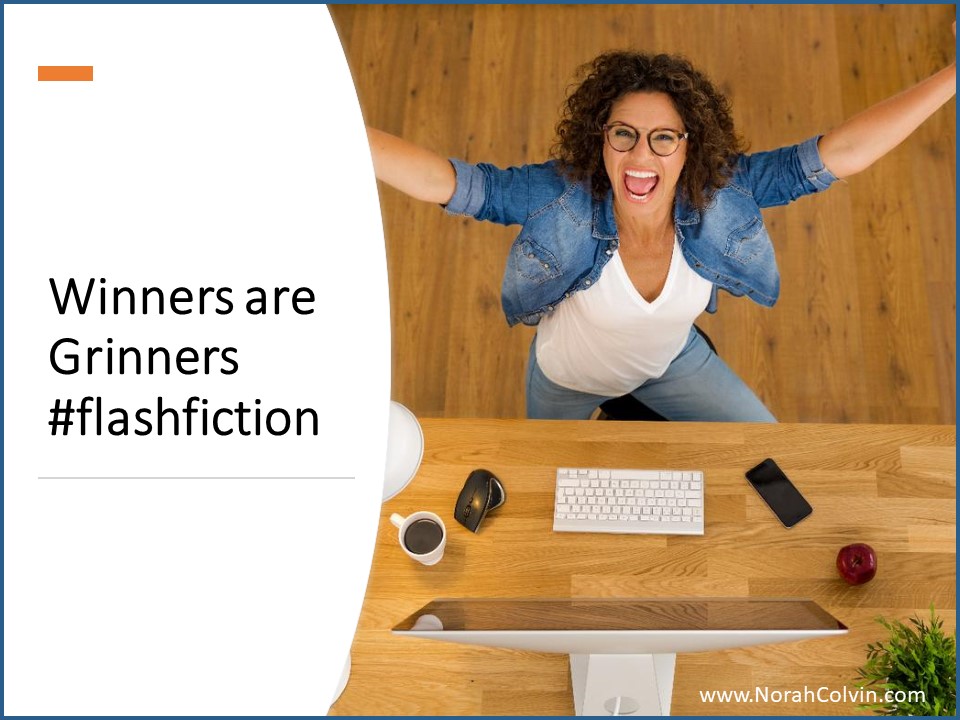 Winners are Grinners&nbsp;#flashfiction