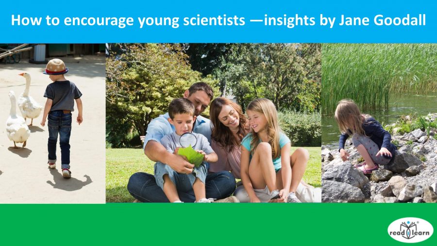How to encourage young scientists — insights by Jane Goodall –&nbsp;#readilearn