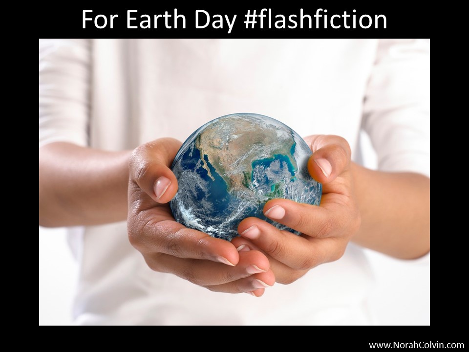 For Earth Day&nbsp;#Flashfiction