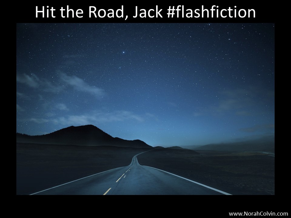 Hit the Road Jack&nbsp;#flashfiction
