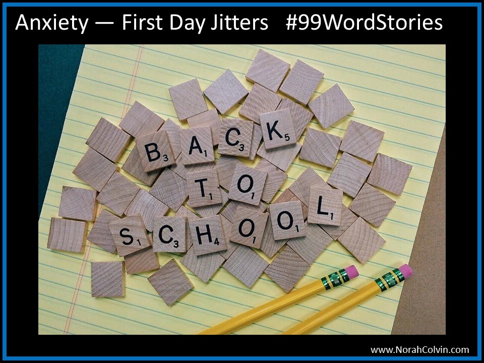 Anxiety — First Day Jitters #99WordStories