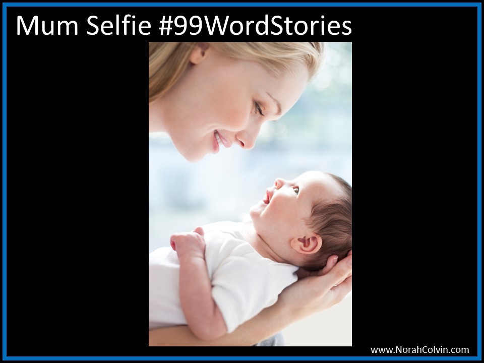 Mum Selfie #99WordStories