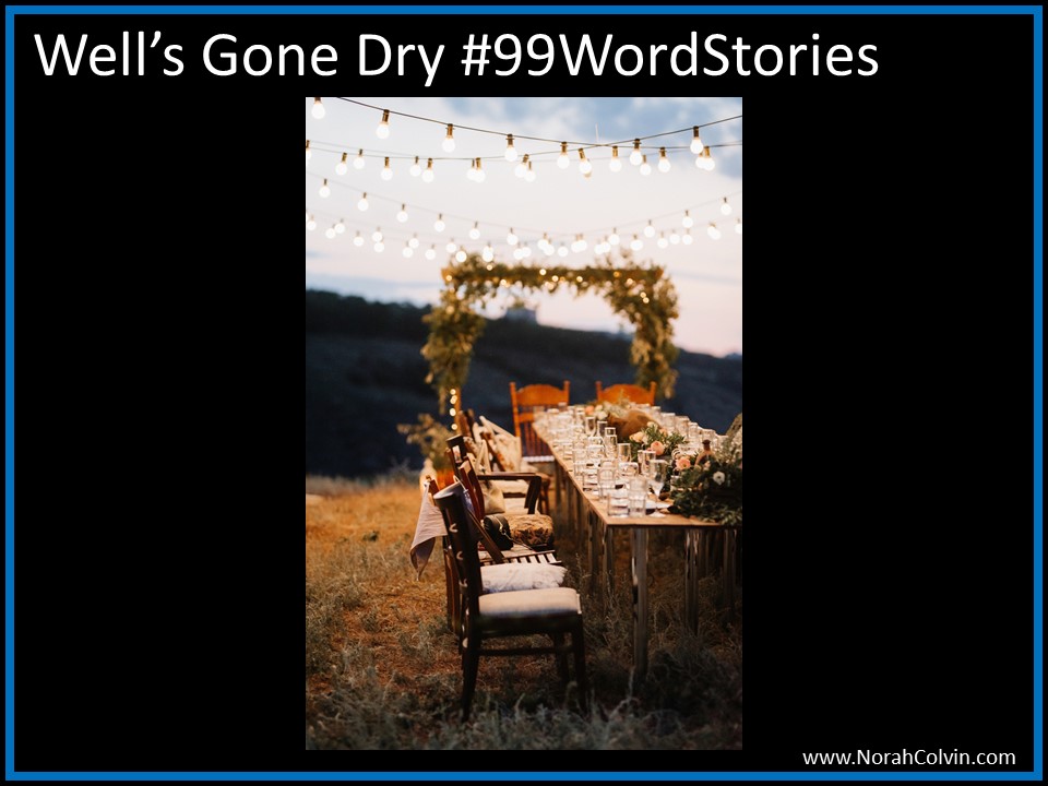 Well’s Gone Dry&nbsp;#99WordStories