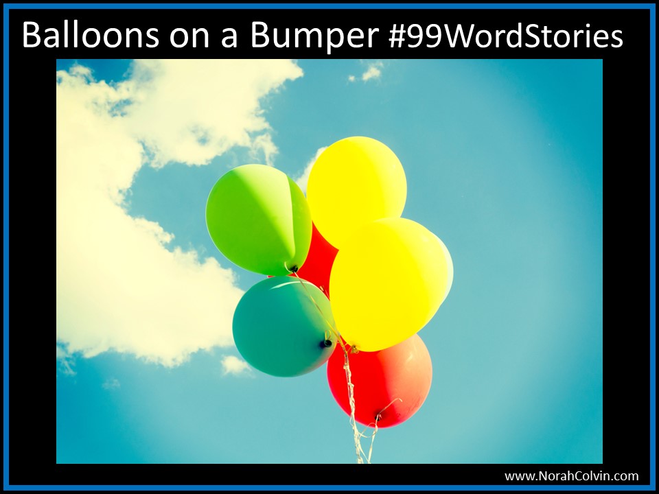 Balloons on the Bumper&nbsp;#99WordStories