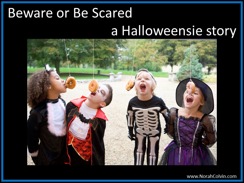 Beware or Be Scared — a Halloweensie&nbsp;story