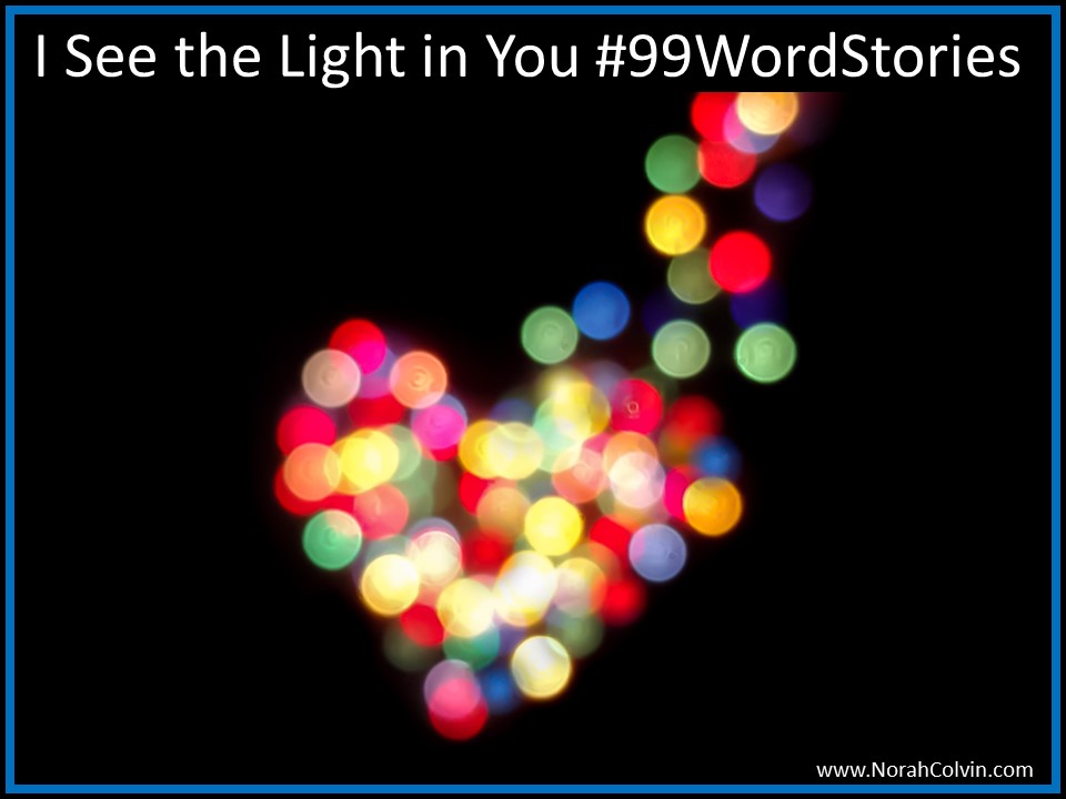 I See the Light in You&nbsp;#99WordStories