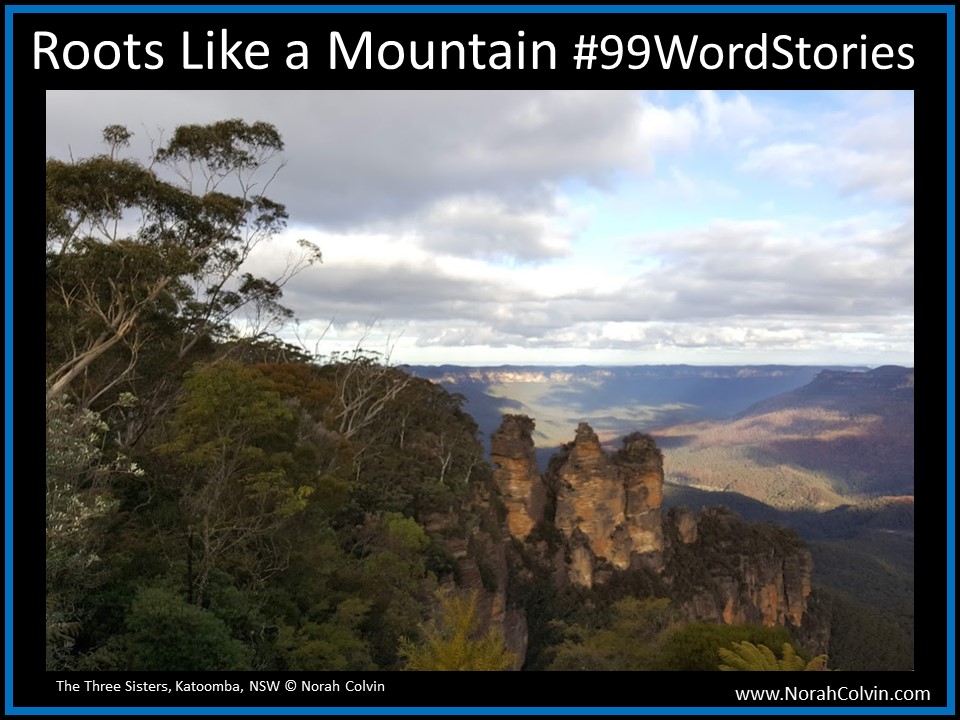 Roots Like a Mountain&nbsp;#99WordStories