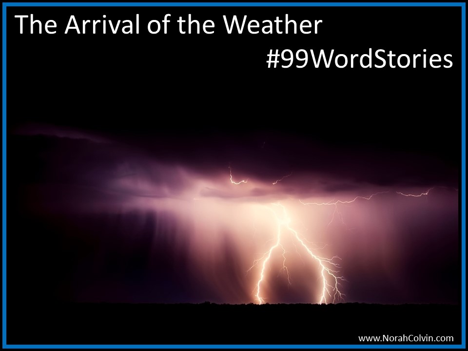 The Arrival of the Weather&nbsp;#99WordStories