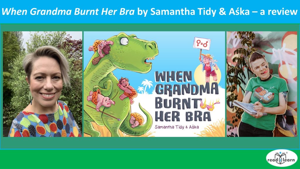 When Grandma Burnt Her Bra by Samantha Tidy & Aśka – a review –&nbsp;#readilearn